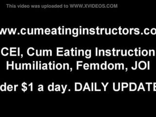 I am going to watch while you eat up all your own cum CEI